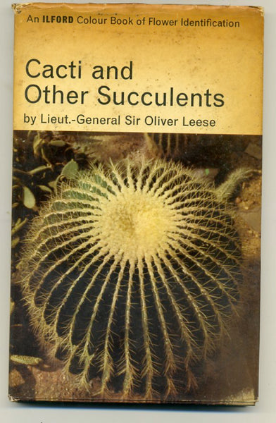 Cacti and Other Succulents. (Lieut-General Sir Oliver Leese (1964)